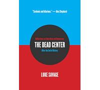 The Dead Center: Reflections on Liberalism and Democracy After the End of History
