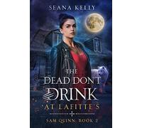 The Dead Don’t Drink at Lafitte’s (Sam Quinn)