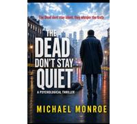The Dead Don't Stay Quiet: The Dead Don't Stay Silent. They Whisper the Truth