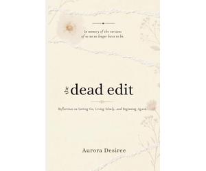 the dead edit: reflections on letting go, living simply and beginning again