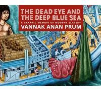The Dead Eye and the Deep Blue Sea: The World of Slavery at Sea - A Graphic Memoir