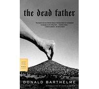 The Dead Father (FSG Classics)