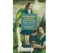 The Dead Girls' Class Trip: Selected Stories (New York Review Books Classics)