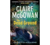 The Dead Ground: An Irish serial-killer thriller of heart-stopping suspense