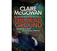 The Dead Ground (Paula Maguire 2) : An Irish serial-killer thriller of heart-stopping suspense