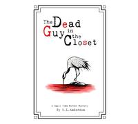The Dead Guy in the Closet: A Small Town Murder Mystery: 1