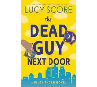 The Dead Guy Next Door : A Riley Thorn Novel