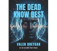 The Dead Know Best: In The Silence They Speak