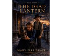 The Dead Lantern: The Troyer Twins Mysteries Book 3