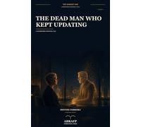 The Dead Man Who Kept Updating: A Contemporary Existential Tale: 14 (The Unquiet Age)