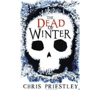 The Dead of Winter by Chris Priestley (2010-10-04)