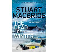 The Dead of Winter: The chilling new thriller from the No. 1 Sunday Times bestselling author of the Logan McRae series