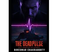 The Dead Pulse Sixty Minutes to Silence: A Gripping Locked-Room Thriller Where Artificial Intelligence Becomes Judge, Jury, and Executioner (Crime Investigation Story)