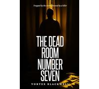 The Dead Room Number Seven: The Storm Won’t Last Forever Neither Will You (| Echoes of the Dead | Every crime leaves a mark. Every secret leaves a stain |)