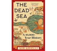 The Dead Sea: A 10,000-Year History