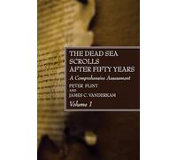 The Dead Sea Scrolls After Fifty Years, Volume 1: A Comprehensive Assessment