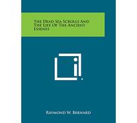 The Dead Sea Scrolls and the Life of the Ancient Essenes