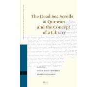 The Dead Sea Scrolls at Qumran and the Concept of a Library: 116 (Studies on the Texts of the Desert of Judah, 116)