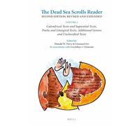 The Dead Sea Scrolls Reader. Second Edition, Revised and Expanded: Volume 2 Calendrical Texts and Sapiential Texts, Poetic and Liturgical Texts, Additional Genres and Unclassified Texts