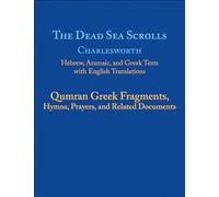 The Dead Sea Scrolls, Volume 5B: Qumran Greek Fragments, Hymns, Prayers, and Related Documents