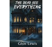 The Dead see Everthing