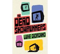 The Dead Showrunners: A Novel