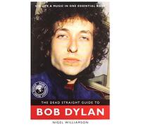 The Dead Straight Guide to Bob Dylan (Dead Straight Guides)