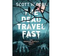 The Dead Travel Fast: A Vampire Slaying Novel (The Immortal Dracula series)