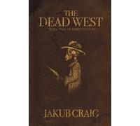 The Dead West: The Journal of Barrett Dylan