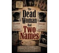 The Dead Woman Had Two Names: 31,200 Suspects. 17 Clues. No Luck Required. An Almost Impossible Murder Mystery Logic Puzzle of Pure Deduction for Adults