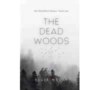 The Dead Woods: 1 (The Blackbird Plague)