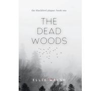 The Dead Woods: 1 (The Blackbird Plague)