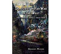 The Deadliest Indian War in the West: The Snake Conflict, 1864-1868