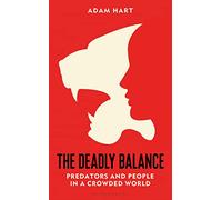 The Deadly Balance : Predators and People in a Crowded World