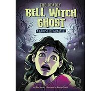 The Deadly Bell Witch Ghost: A Ghostly Graphic (Ghostly Graphics)