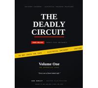 The Deadly Circuit: Volume 1 - Cases 001-025 Twenty Five Incidents