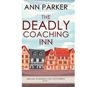 The Deadly Coaching Inn: 7 (Abigail Summers Cozy Mysteries)