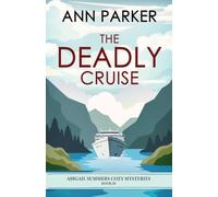The Deadly Cruise: 10 (Abigail Summers Cozy Mysteries)