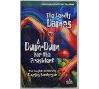 The Deadly Dames / A Dum-Dum for the President (Stark House Mystery Classics)