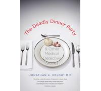 The Deadly Dinner Party: and Other Medical Detective Stories