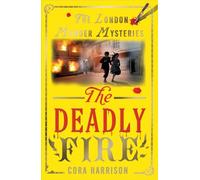 The Deadly Fire (The London Murder Mysteries)