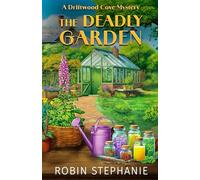 The Deadly Garden: A Driftwood Cove Mystery: 1