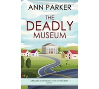 The Deadly Museum: 6 (Abigail Summers Cozy Mysteries)