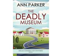 The Deadly Museum (Abigail Summers Cozy Mysteries)