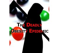 The Deadly Obesity Epidemic