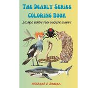 The Deadly Series Coloring Book: Animals, Birds, Fish, Insects, Snakes