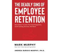 The Deadly Sins Of Employee Retention: New Edition To Solve The Great Resignation, Quiet Quitting, Burnout, And More (Leadership IQ Fast Reads)