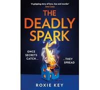 The Deadly Spark: The gripping and addictive psychological suspense crime thriller for 2025