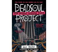 The Deadsoul Project: The first in a terrifying new series from master of sci-fi horror Dan Smith (Dyslexia-friendly): Book 1 (The Night House Files)