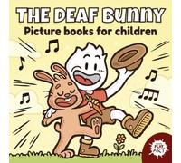 The deaf bunny: Picture book for ages 4-8 and coloring book for Teens and Adults Adorable Scenes